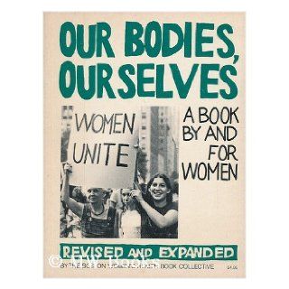 Our Bodies, Ourselves A Book by and for Women Boston Women's Health Book Collective 9780671221461 Books