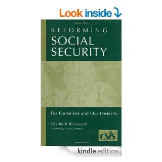 Reforming Social Security For Ourselves and Our Posterity eBook Charles P. Blahous Kindle Store