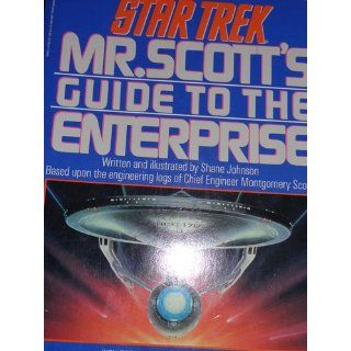 Star Trek Mr. Scott's Guide to the Enterprise Shane Johnson 9780671704988 Books