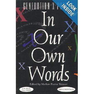 In Our Own Words An Anthology of Poetry  From a Generation Falsely Labeled (In Our Own Words (Marlow Peerse Weaver)) Marlow Peerse Weaver 9780965413626 Books