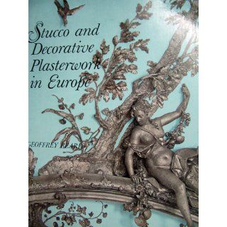 Stucco and Decorative Plasterwork in Europe (Icon Editions) Geoffrey Beard 9780064303835 Books