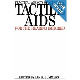 Tactile Aids for the Hearing Impaired (Practical Aspects of Audiology) Ian R. Summers 9781870332170 Books
