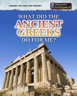 What Did the Ancient Greeks Do for Me? (Linking the Past and Present) Patrick Catel, Megan Cotugno 9781432937461 Books