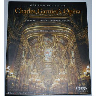 Charles Garnier's Opera Architecture and Interior Decor GERARD FONTAINE, Photos 9782858228010 Books