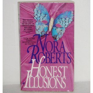 Honest Illusions Nora Roberts 9780515110975 Books