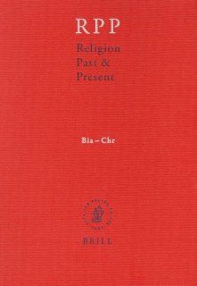 Religion Past and Present, Volume 2 (Bia Chr) Betz, H.D., Browning, D.S., Janowski, B., Jngel, E., Hans Dieter Betz, Don S. Browning, Bernd Janowski, Eberhard Jungel 9789004146082 Books