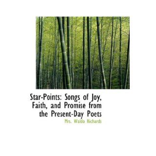 Star Points Songs of Joy, Faith, and Promise from the Present Day Poets (9781103395446) Mrs. Waldo Richards Books