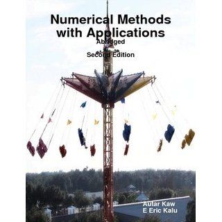 Numerical Methods with Applications Abridged Autar Kaw 9780578057651 Books