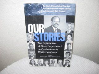 Our Stories The Experiences of Black Professionals on Predominantly White Campuses Mordean Taylor Archer, Sherwood Smith 9780971888807 Books