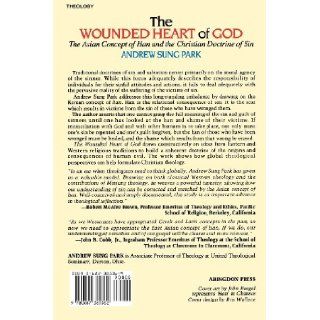 The Wounded Heart of God The Asian Concept of Han and the Christian Doctrine of Sin Andrew S Park 9780687385362 Books