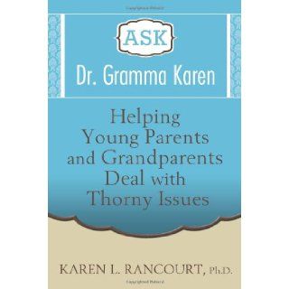 Ask Dr. Gramma Karen Karen L. Rancourt 9780989627405 Books