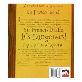 You Wouldn't Want to Explore With Sir Francis Drake A Pirate You'd Rather Not Know David Stewart, David Salariya, David Antram 9781439523636 Books