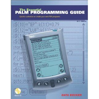 The Essential Palm Programming Guide Quickly Customize or Create Your Own PDA Programs Christian Immler 9781585070527 Books
