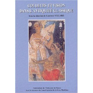 Couleurs et vision dans l'antiquite classique Villard 9782877753364 Books
