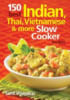 150 Best Indian, Thai, Vietnamese & More Slow Cooker Recipes (Paperback) Appliance Cooking