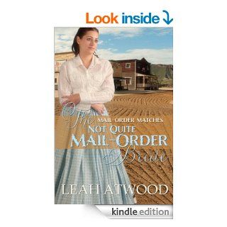 The Not Quite Mail Order Bride (Mail Order Matches)   Kindle edition by Leah Atwood. Romance Kindle eBooks @ .