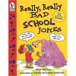 Really, Really Bad School Jokes Rick Walton, Renee Williams Andriani 9780763604202 Books