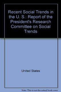 Recent Social Trends in the U. S. Report of the President's Research Committee on Social Trends (9780837139944) Books