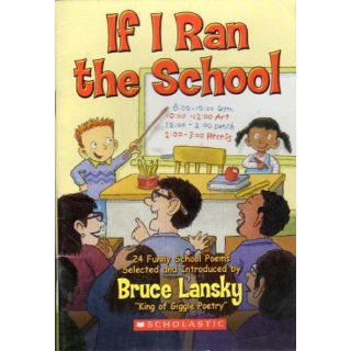 If I Ran the School Bruce Lansky 9780439825955  Children's Books
