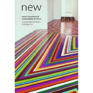 New Recent Acquisitions of Contemporary British Art Scottish National Gallery of Modern Art Alice Dewey, Henry Bond, Cerith Wyn Evans, Chad McCail, Damien Hirst, Julian Opie, Michael Landy, Tracey Emin 9781903278345 Books