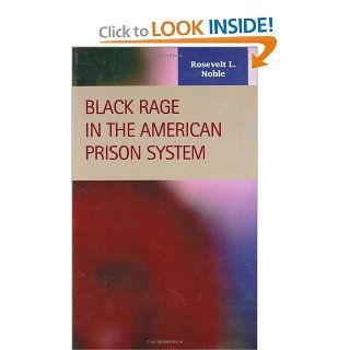 Black Rage in the American Prison System (Criminal Justice Recent Scholarship) Rosevelt L. Noble 9781593321000 Books