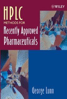 HPLC Methods for Recently Approved Pharmaceuticals George Lunn 9780471669418 Books