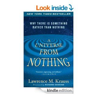 A Universe from Nothing Why There Is Something Rather than Nothing eBook Lawrence Krauss, Richard Dawkins Kindle Store