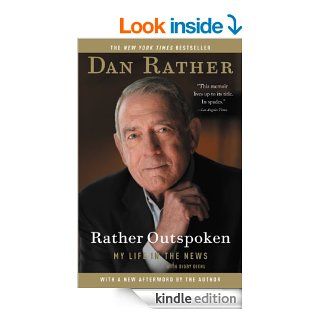 Rather Outspoken My Life in the News eBook Dan Rather, Digby Diehl Kindle Store
