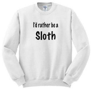 EvaDane   Funny Quotes   Id rather be a sloth   Sweatshirts Clothing