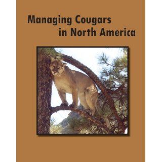 Managing Cougars in North America Jonathan A. Jenks, editor, Joathan A. Jenks 9780974241524 Books