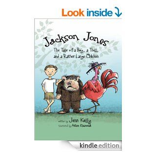 Jackson Jones, Book 2 The Tale of a Boy, a Troll, and a Rather Large Chicken   Kindle edition by Jennifer L. Kelly, Ariane Elsammak. Children Kindle eBooks @ .