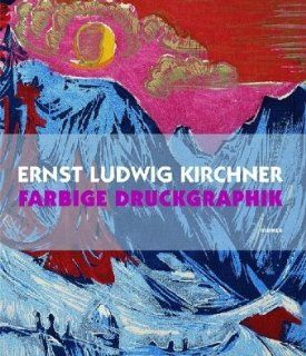 Ernst Ludwig Kirchner Farbige Druckgraphik (German Edition) (9783777443454) Gunther Gercken Books