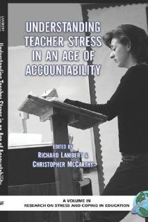 Understanding Teacher Stress in an Age of Accountability (Hc) (Research on Stress and Coping in Education) et al Richard Lambert (Editor) 9781593114749 Books