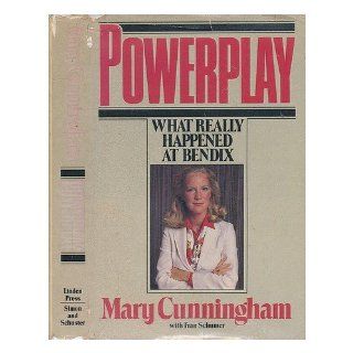 Powerplay What Really Happened at Bendix Mary Cunningham 9780671475635 Books