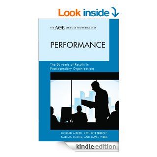 Performance The Dynamic of Results in Postsecondary Organizations (American Council on Education, Series on Higher Education) eBook Richard Alfred, Nathan Harris, Kathryn Thirolf, James Webb Kindle Store
