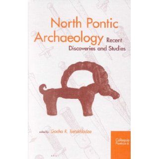 North Pontic Archaeology Recent Discoveries and Studies (Colloquia Pontica) Gocha R. Tsetskhladze 9789004120419 Books