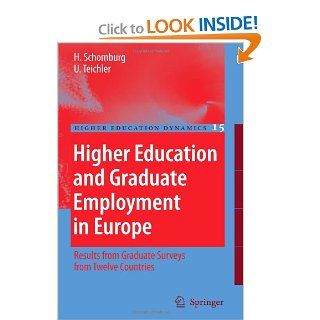 Higher Education and Graduate Employment in Europe Results from Graduates Surveys from Twelve Countries (Higher Education Dynamics) Harald Schomburg, Ulrich Teichler 9789048172979 Books