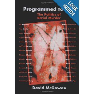 Programmed to Kill The Politics of Serial Murder David McGowan 9780595326402 Books