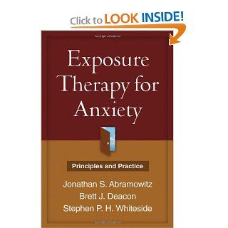 Exposure Therapy for Anxiety Principles and Practice (9781609180164) Jonathan S. Abramowitz PhD, Brett J. Deacon PhD, Stephen P. H. Whiteside PhD  ABPP Books