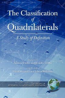The Classification of Quadrilaterals A Study in Definition (PB) (Research in Mathematics Education) (9781593116941) Zalman Usiskin Books