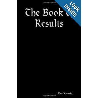 The Book of Results Ray Sherwin 9781411625587 Books