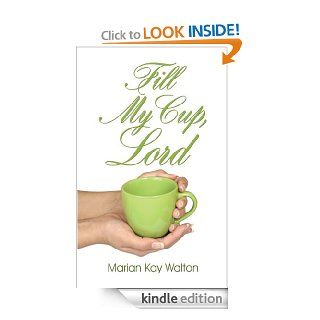 Fill My Cup, Lord eBook Marian Walton Kindle Store