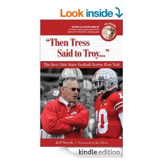 "Then Tress Said to Troy. . ." The Best Ohio State Football Stories Ever Told (Best Sports Stories Ever Told) eBook Jeff Snook, Rex Kern Kindle Store