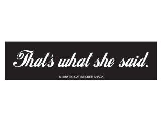 That's what she said (Bumper Sticker)  Other Products  