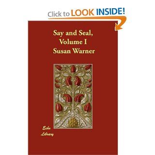 Say and Seal, Volume I Susan Warner, Lothrop Amy Lothrop 9781406881929 Books