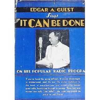 Edgar A. Guest Says It Can Be Done Edgar A. Guest Books