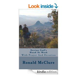Seeing God's Hand At Work With Prayer And Devotion   Kindle edition by Ronald McClure. Religion & Spirituality Kindle eBooks @ .