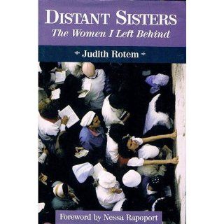 Distant Sisters The Women I Left Behind Yehudit Rotem, Judith Rotem, Nessa Rapoport 9780827605831 Books