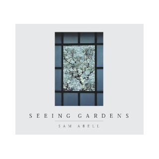 Seeing Gardens (9780792265627) Sam Abell Books