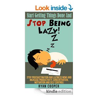 Stop Being Lazy Start Getting Things Done And Stop Being Lazy   Stop Procrastination And Laziness NOW And Increase Productivity, Concentration, MotivationBody Language, Self Confidence) eBook Ryan Cooper Kindle Store